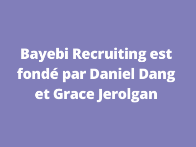 https://bayebi.com/wp-content/uploads/2021/06/Bayebi-Recruiting-is-founded-by-Daniel-Dang-and-Grace-Jerolgan-400x300.png